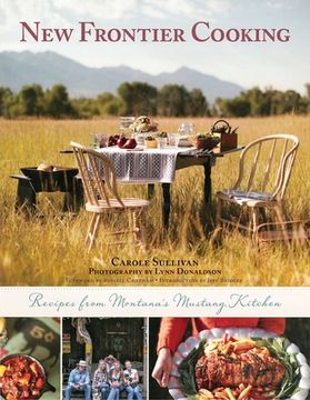 portada New Frontier Cooking: Recipes from Montana's Mustang Kitchen (en Inglés)