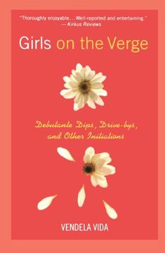 portada Girls on the Verge: Debutante Dips, Drive-Bys, and Other Initiations (en Inglés)