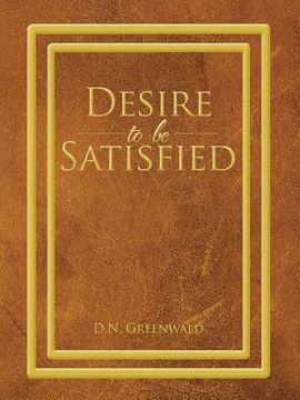 portada Desire to Be Satisfied (en Inglés)