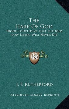 portada the harp of god: proof conclusive that millions now living will never die (en Inglés)