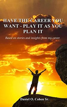 portada Have the Career you Want - Playit as you Plan it (in English)