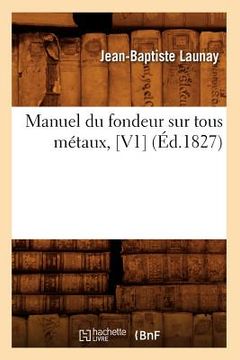 portada Manuel Du Fondeur Sur Tous Métaux, [V1] (Éd.1827) (in French)