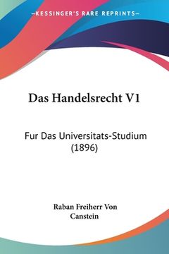 portada Das Handelsrecht V1: Fur Das Universitats-Studium (1896) (en Alemán)