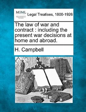 portada the law of war and contract: including the present war decisions at home and abroad. (en Inglés)