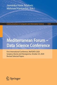 portada Mediterranean Forum - Data Science Conference: First International Conference, Mefdata 2020, Sarajevo, Bosnia and Herzegovina, October 24, 2020, Revis