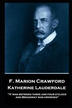 portada F. Marion Crawford - Katherine Lauderdale: 'It was between three and four o'clock, and Broadway was crowded''