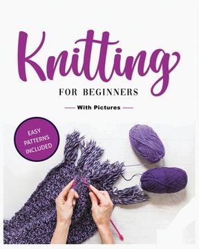 portada Beginner's Guide to Knitting: Easy-to-Follow Instructions, Tips, and Tricks to Master Knitting Quickly (in English)