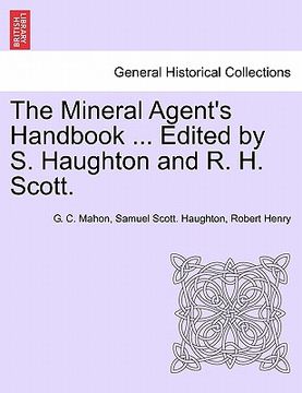 portada the mineral agent's handbook ... edited by s. haughton and r. h. scott. (en Inglés)