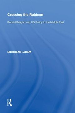 portada Crossing the Rubicon: Ronald Reagan and us Policy in the Middle East (en Inglés)