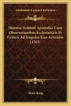 portada Historia Symboli Apostolici Cum Observationibus Ecclesiasticis Et Criticis Ad Singulos Eius Articulos (1765) (in Latin)