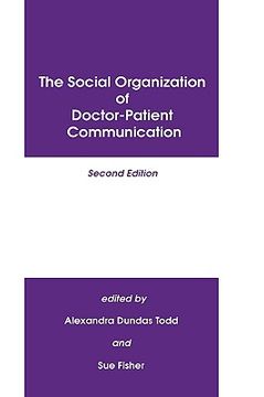 portada the social organization of doctor-patient communication, second edition (in English)
