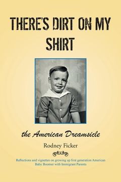 portada There's Dirt on My Shirt: The American Dreamsicle (en Inglés)