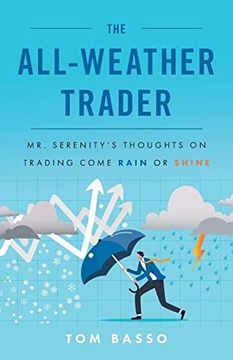 portada The all Weather Trader: Mr. Serenity’S Thoughts on Trading Come Rain or Shine (en Inglés)
