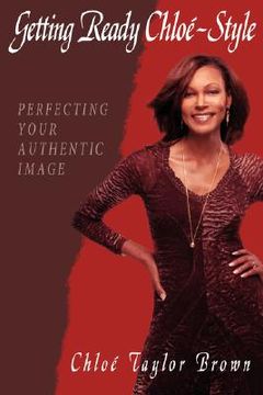 portada getting ready chlo-style: perfecting your authentic image (en Inglés)