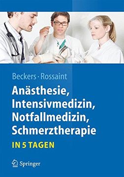 portada Anästhesie, Intensivmedizin, Notfallmedizin, Schmerztherapie…. In 5 Tagen (Springer-Lehrbuch) (en Alemán)