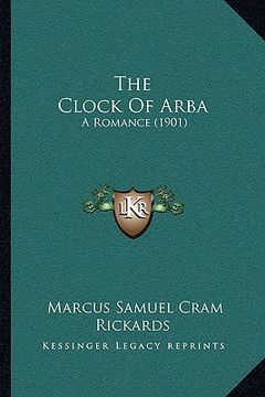 portada the clock of arba the clock of arba: a romance (1901) a romance (1901)
