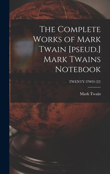 portada The Complete Works of Mark Twain [pseud.] Mark Twains Notebook; TWENTY-TWO (22)