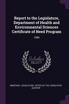portada Report to the Legislature, Department of Health and Environmental Sciences Certificate of Need Program: 1989 (en Inglés)