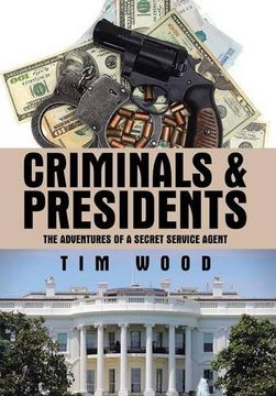 portada Criminals & Presidents: The Adventures of a Secret Service Agent (en Inglés)