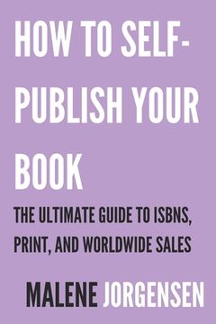 portada How to Self-Publish Your Book: The Ultimate Guide to ISBNs, Print and Worldwide Sales (en Inglés)