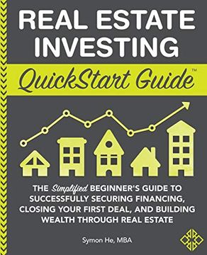 portada Real Estate Investing Quickstart Guide: The Simplified Beginner’S Guide to Successfully Securing Financing, Closing Your First Deal, and Building. Real Estate (Quickstart Guides™ - Finance) 