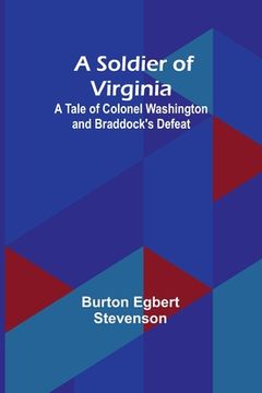 portada A Soldier of Virginia: A Tale of Colonel Washington and Braddock's Defeat (en Inglés)