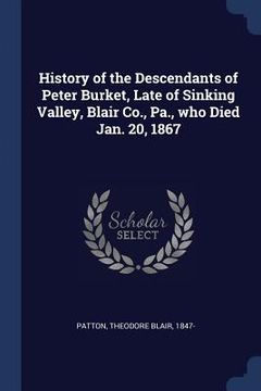 portada History of the Descendants of Peter Burket, Late of Sinking Valley, Blair Co., Pa., who Died Jan. 20, 1867 (in English)