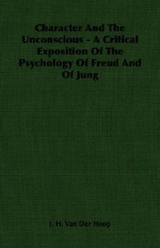 portada character and the unconscious - a critical exposition of the psychology of freud and of jung (in English)