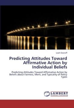 portada Predicting Attitudes Toward Affirmative Action by Individual Beliefs: Predicting Attitudes Toward Affirmative Action by Beliefs about Fairness, Merit, and Typicality of Policy Types