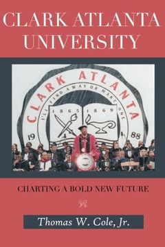 portada Clark Atlanta University: Charting a Bold New Future (en Inglés)
