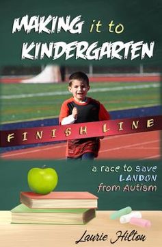 portada Making It to Kindergarten: A Race to Save Landon from Autism (en Inglés)