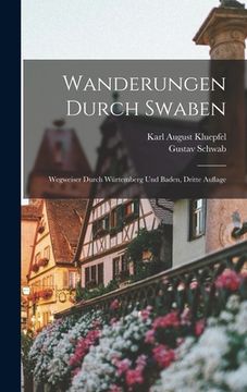portada Wanderungen Durch Swaben: Wegweiser Durch Würtemberg Und Baden, Dritte Auflage (en Alemán)