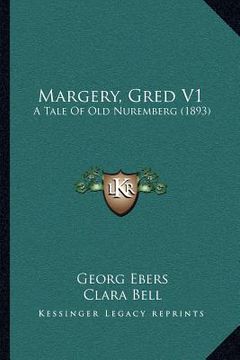 portada margery, gred v1: a tale of old nuremberg (1893)