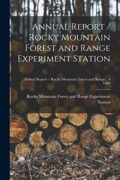 portada Annual Report / Rocky Mountain Forest and Range Experiment Station; 1960 (in English)