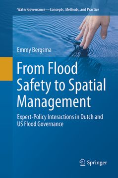 portada From Flood Safety to Spatial Management: Expert-Policy Interactions in Dutch and Us Flood Governance (in English)