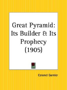 portada great pyramid: its builder and its prophecy