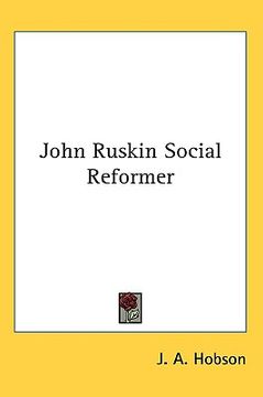 portada john ruskin social reformer (en Inglés)