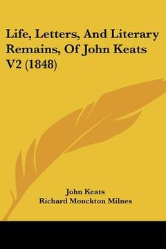 portada life, letters, and literary remains, of john keats v2 (1848) (en Inglés)