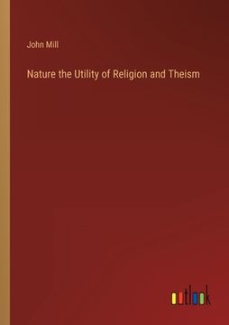 portada Nature the Utility of Religion and Theism 