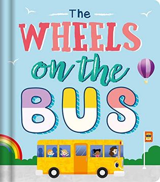 portada The Wheels on the Bus: Nursery Rhyme Board Book (en Inglés)