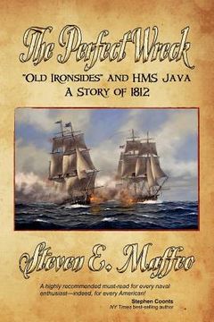 portada the perfect wreck - old ironsides and hms java: a story of 1812 (en Inglés)