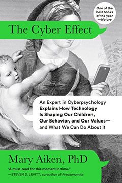 portada The Cyber Effect: An Expert in Cyberpsychology Explains how Technology is Shaping our Children, our Behavior, and our Values--And What we can do About it (en Inglés)