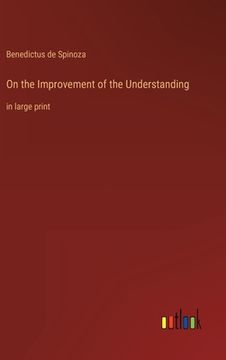 portada On the Improvement of the Understanding: in large print
