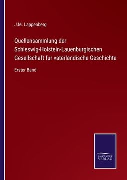 portada Quellensammlung der Schleswig-Holstein-Lauenburgischen Gesellschaft fur vaterlandische Geschichte: Erster Band (in German)