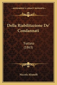 portada Della Riabilitazione De' Condannati: Trattato (1863) (en Italiano)