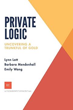 portada Private Logic: Uncovering a Trunk Full of Gold: 1 (Encouragement Consulting Workbook) 