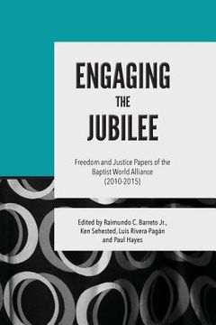 portada Engaging the Jubilee: Freedom and Justice Papers of the Baptist World Alliance (2010-2015) (en Inglés)