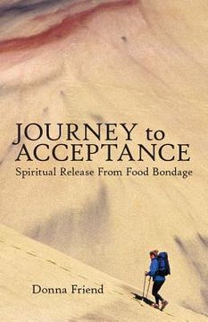 portada Journey To Acceptance: Spiritual Release From Food Bondage (en Inglés)