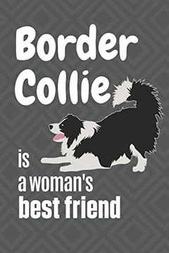 portada Border Collie is a Woman's Best Friend: For Border Collie dog Fans (en Inglés)