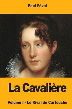 portada La Cavalière: Volume I - Le Rival de Cartouche (in French)
